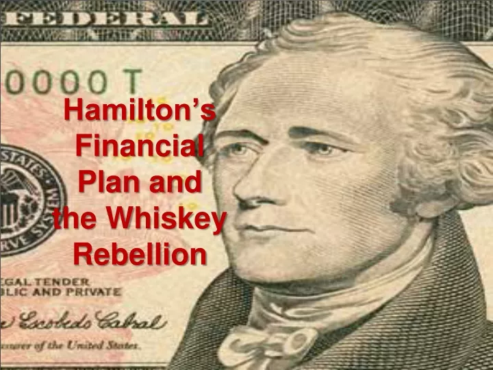 hamilton s financial plan and the whiskey rebellion