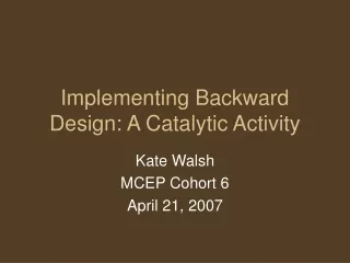 Implementing Backward Design: A Catalytic Activity