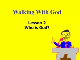 Walking With God Lesson 2 Who is God?