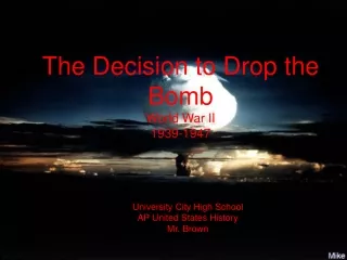 The Decision to Drop the Bomb World War II 1939-1947