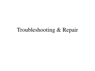 Troubleshooting &amp; Repair
