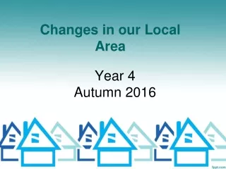 Changes in our Local Area