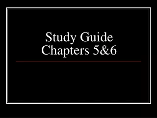 Study Guide  Chapters 5&amp;6