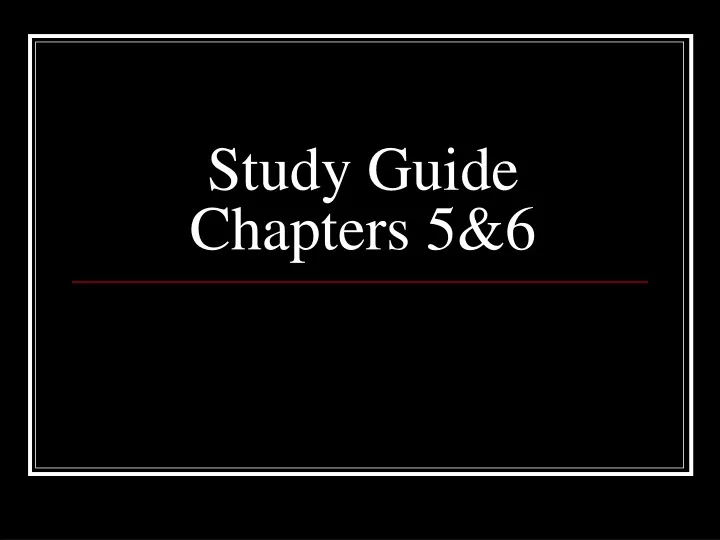 study guide chapters 5 6