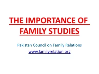 THE IMPORTANCE OF  FAMILY STUDIES