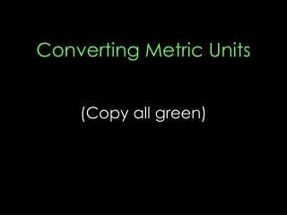 Converting Metric Units (Copy all green)