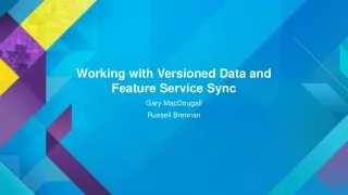 Working with Versioned Data and  Feature Service Sync