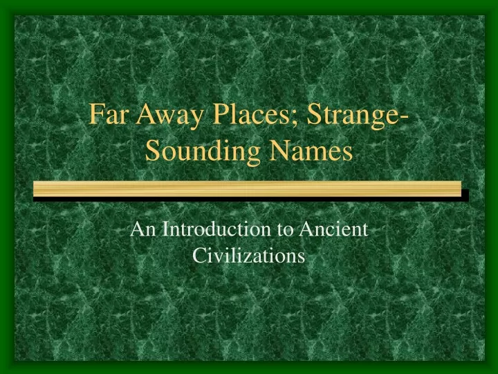 far away places strange sounding names