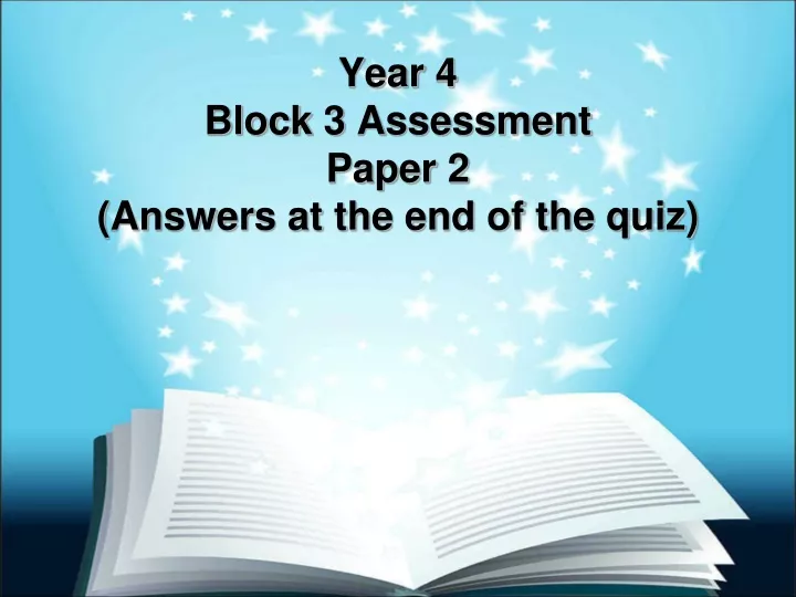 year 4 block 3 assessment paper 2 answers at the end of the quiz