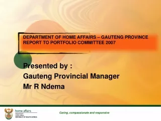 Presented by : Gauteng Provincial Manager Mr R Ndema