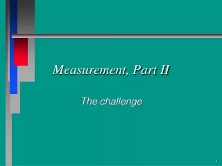 Measurement, Part II