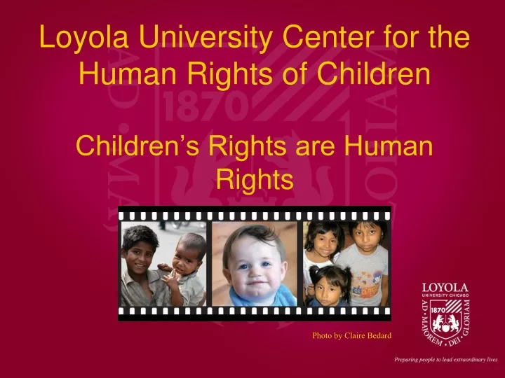 loyola university center for the human rights of children children s rights are human rights