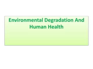 Environmental Degradation And Human Health