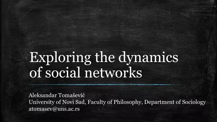 exploring the dynamics of social networks