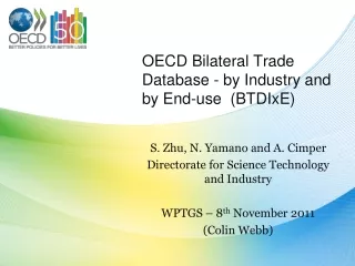 OECD  Bilateral Trade Database  - by  Industry and  by End-use  ( BTDIxE )