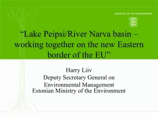 “Lake Peipsi/River Narva basin – working together on the new Eastern border of the EU”