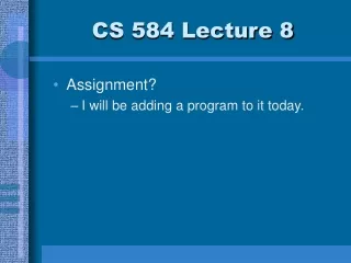 CS 584 Lecture 8