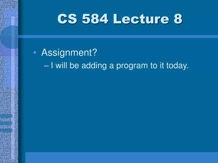 cs 584 lecture 8
