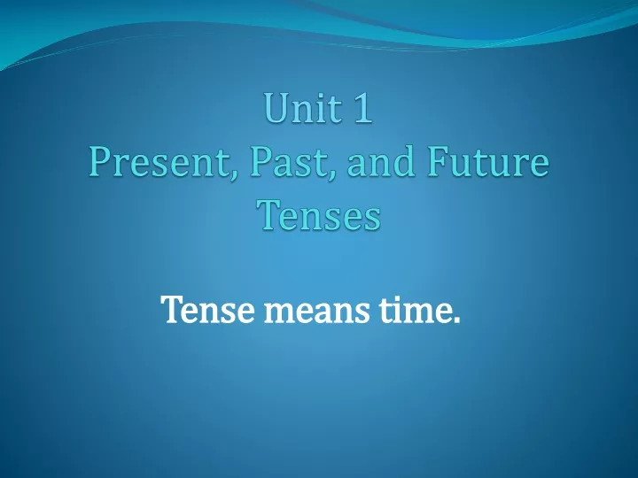 unit 1 present past and future tenses