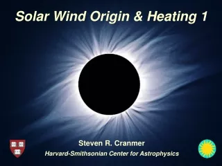 Solar Wind Origin &amp; Heating 1