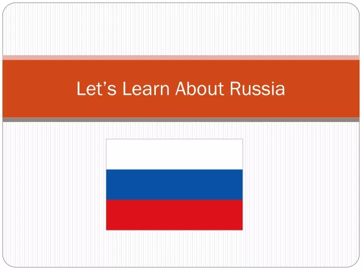 let s learn about russia