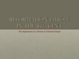 Reformation Europe in the 16 th  Cent.