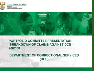 PORTFOLIO COMMITTEE PRESENTATION:  BREAKDOWN OF CLAIMS AGAINST DCS –  2007/08