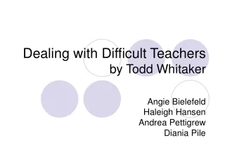Dealing with Difficult Teachers  by Todd Whitaker
