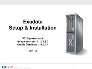 Exadata  Setup &amp; Installation X2-2 quarter rack image version : 11.2.3.3.0