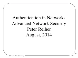 Authentication in Networks Advanced Network Security  Peter Reiher August, 2014