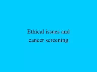 Ethical issues and  cancer screening