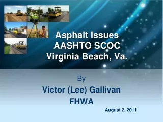 Asphalt Issues AASHTO SCOC Virginia Beach, Va.