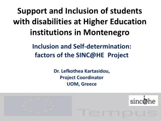 Inclusion and Self-determination:  factors of the SINC@HE  Project Dr. Lefkothea Kartasidou,