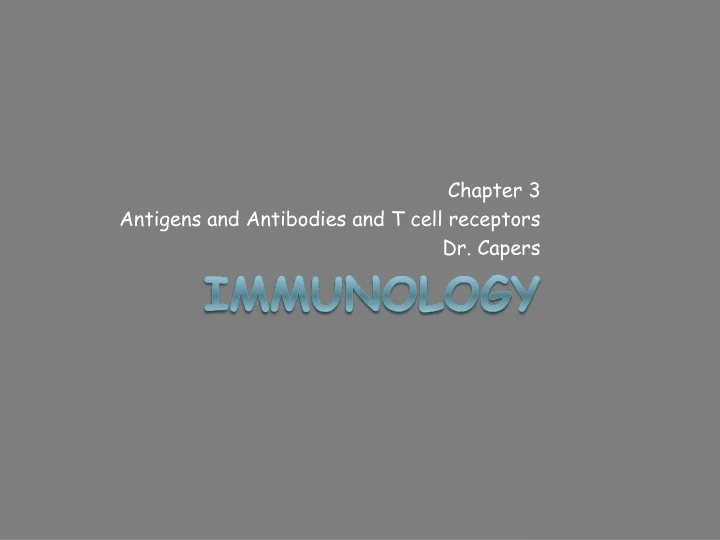 chapter 3 antigens and antibodies and t cell receptors dr capers