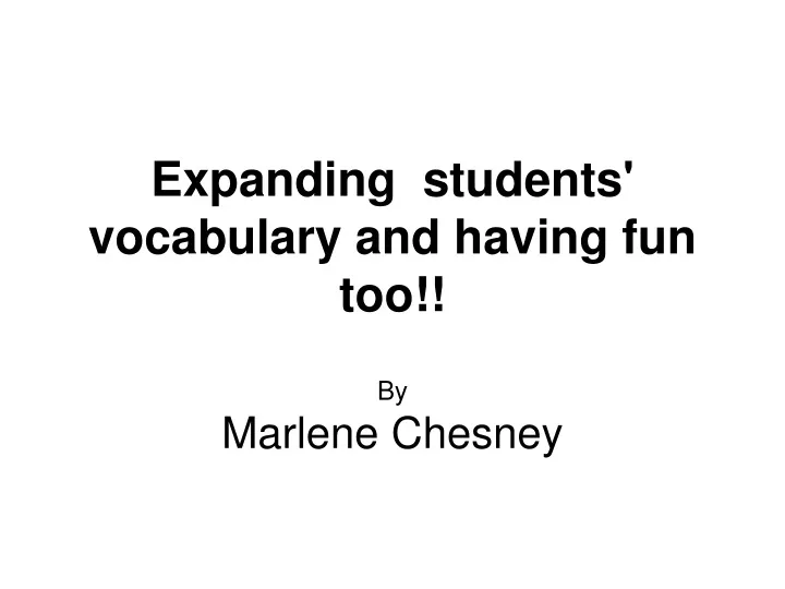 expanding students vocabulary and having fun too by marlene chesney