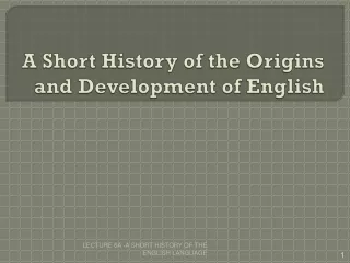 A Short History of the Origins and Development of English
