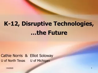 K-12, Disruptive Technologies, …the Future