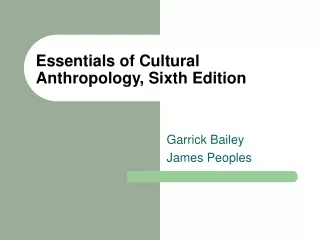 Essentials of Cultural Anthropology, Sixth Edition