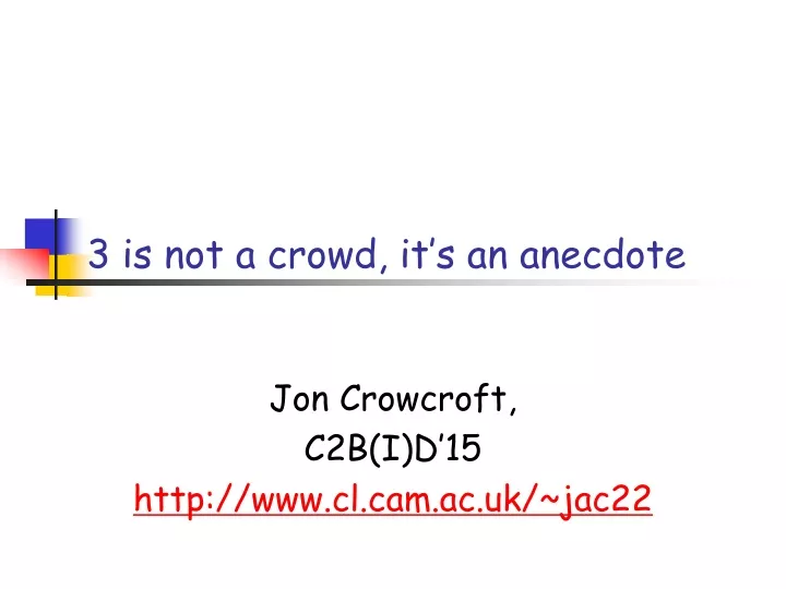 3 is not a crowd it s an anecdote