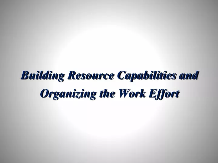 building resource capabilities and organizing the work effort