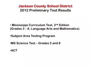 Jackson County School District  2012 Preliminary Test Results