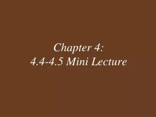 Chapter 4:   4.4-4.5 Mini Lecture