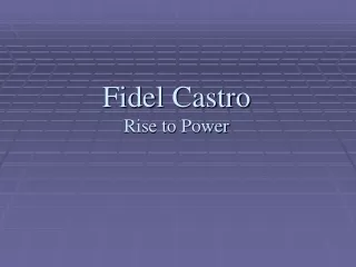 Fidel Castro Rise to Power
