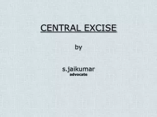 central excise by s jaikumar advocate