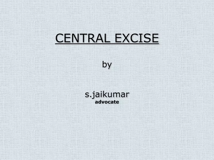 central excise by s jaikumar advocate