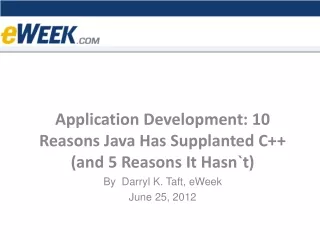 Application Development: 10 Reasons Java Has Supplanted C++ (and 5 Reasons It Hasn`t)