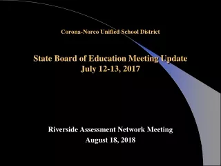 Corona-Norco Unified School District State Board of Education Meeting Update July 12-13, 2017