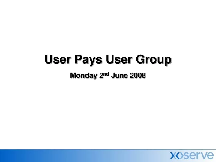 user pays user group monday 2 nd june 2008