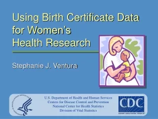 Using Birth Certificate Data for Women’s  Health Research