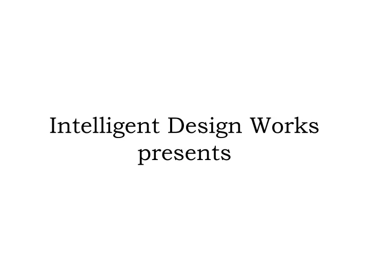 intelligent design works presents